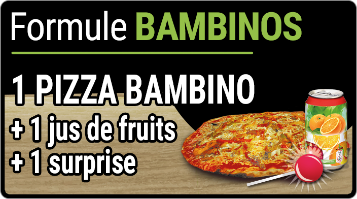 1 pizza bambino + 1 jus de fruits + 1 surprise